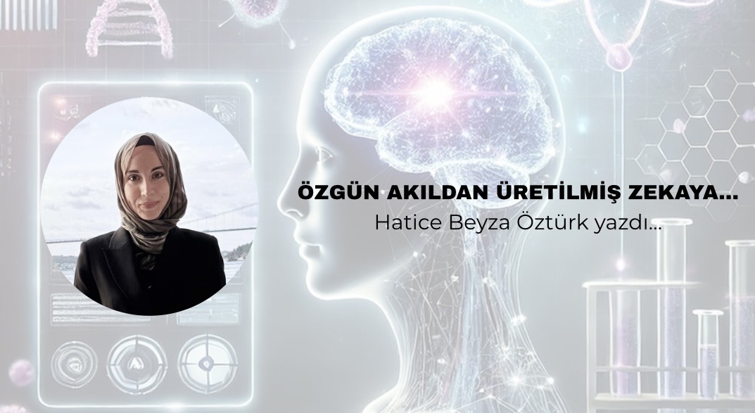 ÖZGÜN AKILDAN ÜRETİLMİŞ ZEKAYA…