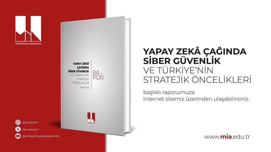 YAPAY ZEKÂ ÇAĞINDA SİBER GÜVENLİK VE TÜRKİYE’NİN STRATEJİK ÖNCELİKLERİ